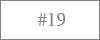 #19